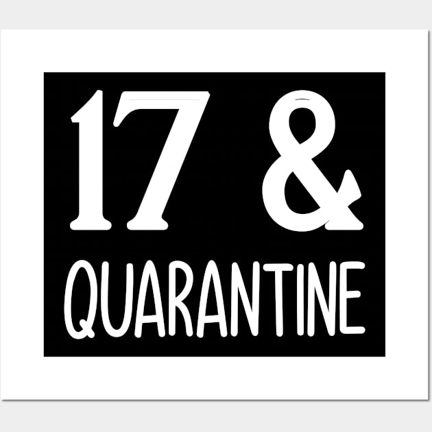 17 and quarantine Wall Art by Elhisodesigns